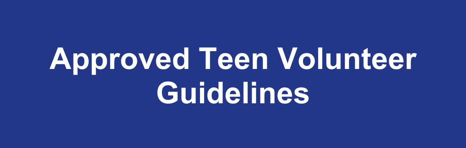 approved teen volunteer guidelines