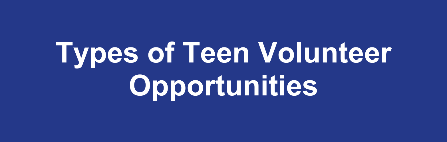 types of teen volunteer opportunities